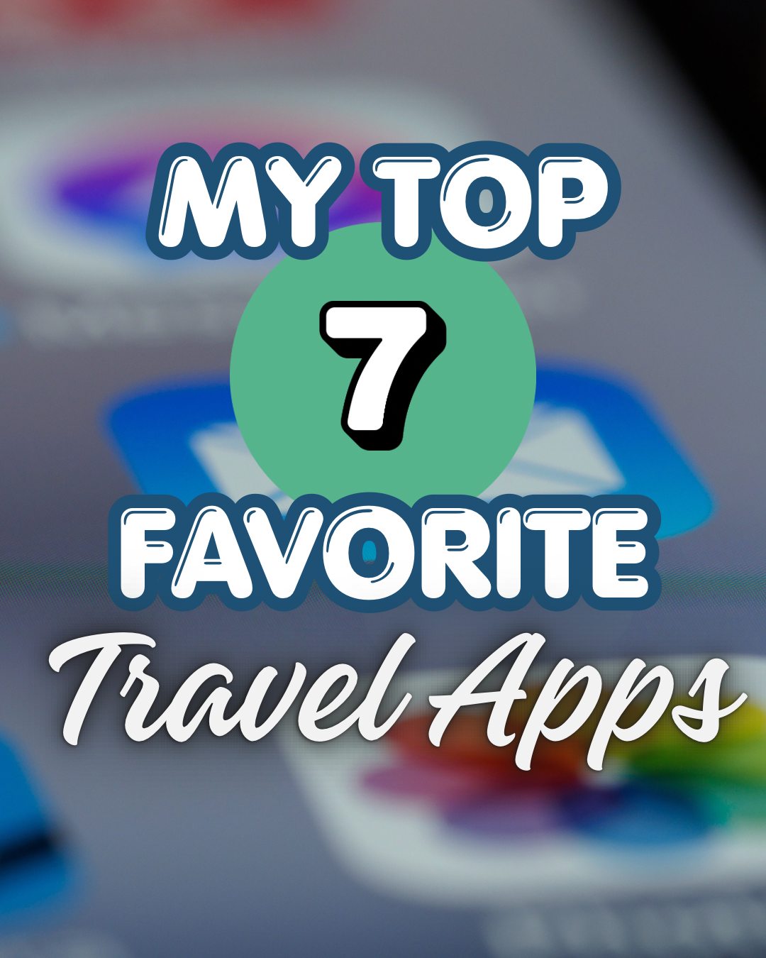 My Favorite Travel Apps That Make Trips So Much Easier