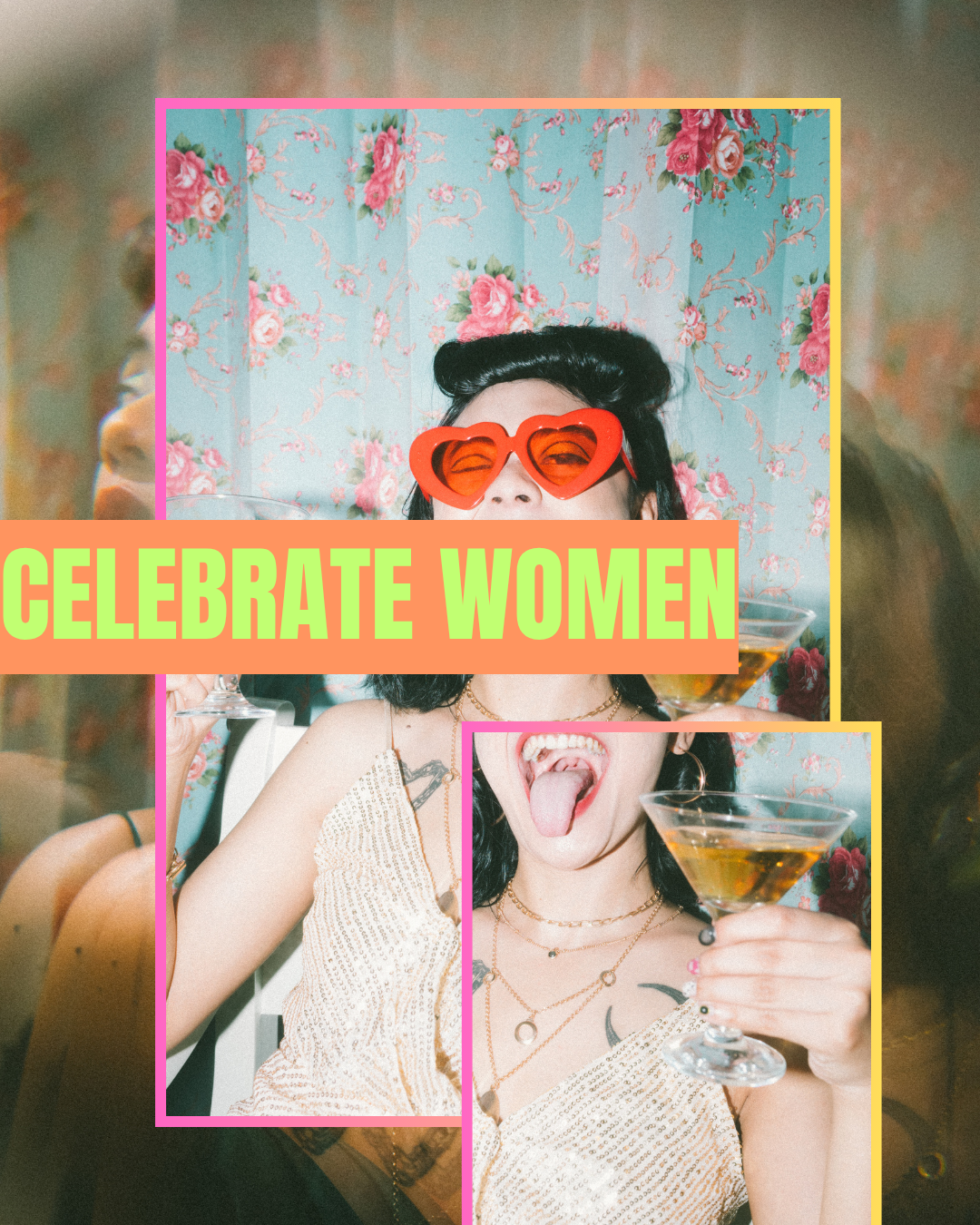 A woman wearing heart-shaped sunglasses and a shiny dress, holding a cocktail, with a floral background, and the text 'Celebrate Women' overlaid.