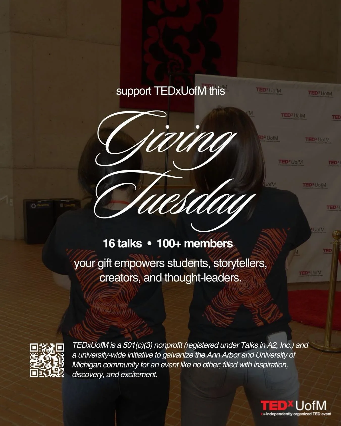 At TEDxUofM, we aim to educate and engage the U-M and Ann Arbor community by uplifting diverse, innovative, and inspirational ideas. This work is fully powered by students&mdash;and supported by people like you.

On this Giving Tuesday, help us conti