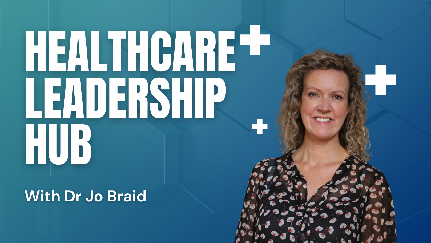 Cover tile of the Healthcare Leadership Hub with Dr Jo Braid