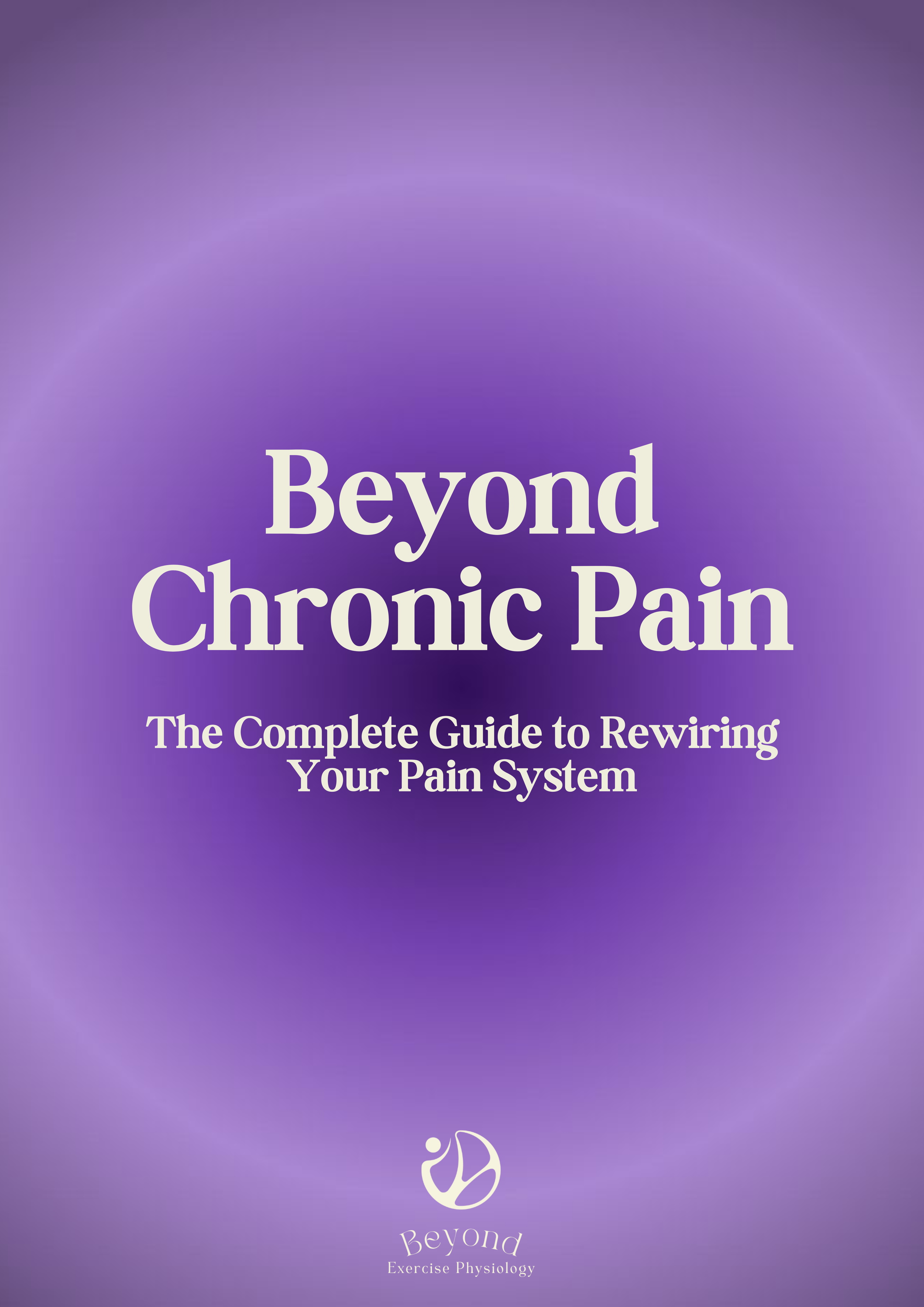 A book cover with a purple and blue gradient background, featuring the title 'Beyond Chronic Pain' and the subtitle 'The Complete Guide to Rewiring Your Pain System'. There is a logo at the bottom with the words 'Beyond Exercise Physiology'.