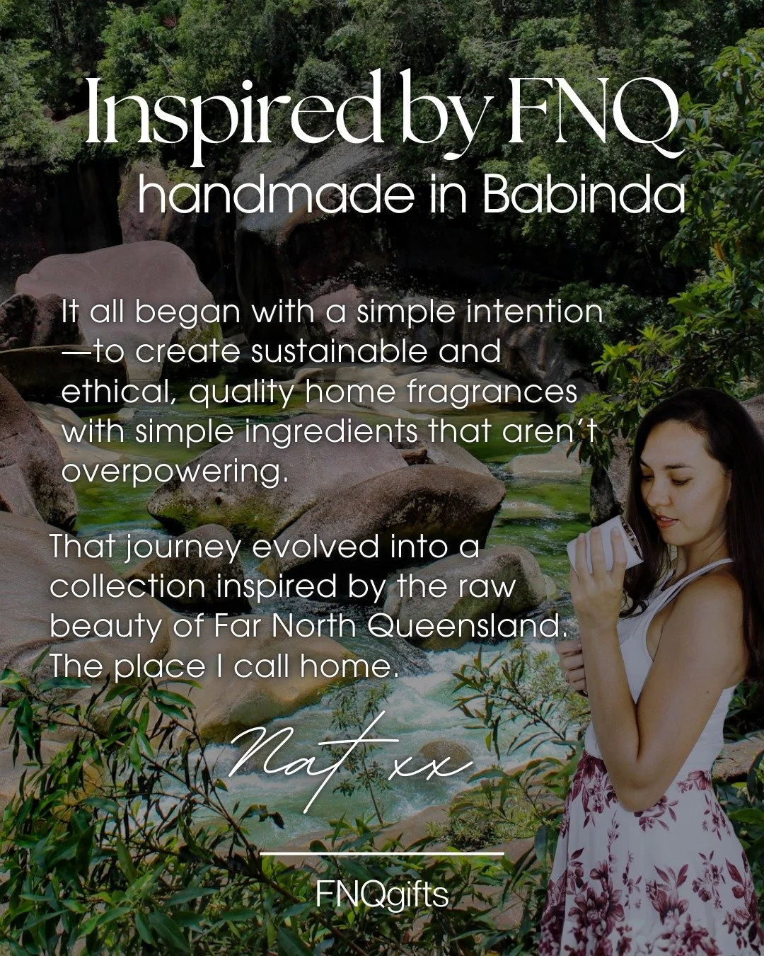 FNQgifts began with a simple intention
&mdash;to create quality home fragrances that are both sustainable and ethically friendly, with simple ingredients, and fragrances that aren&rsquo;t overpowering. 

That journey evolved into a carefully curated 