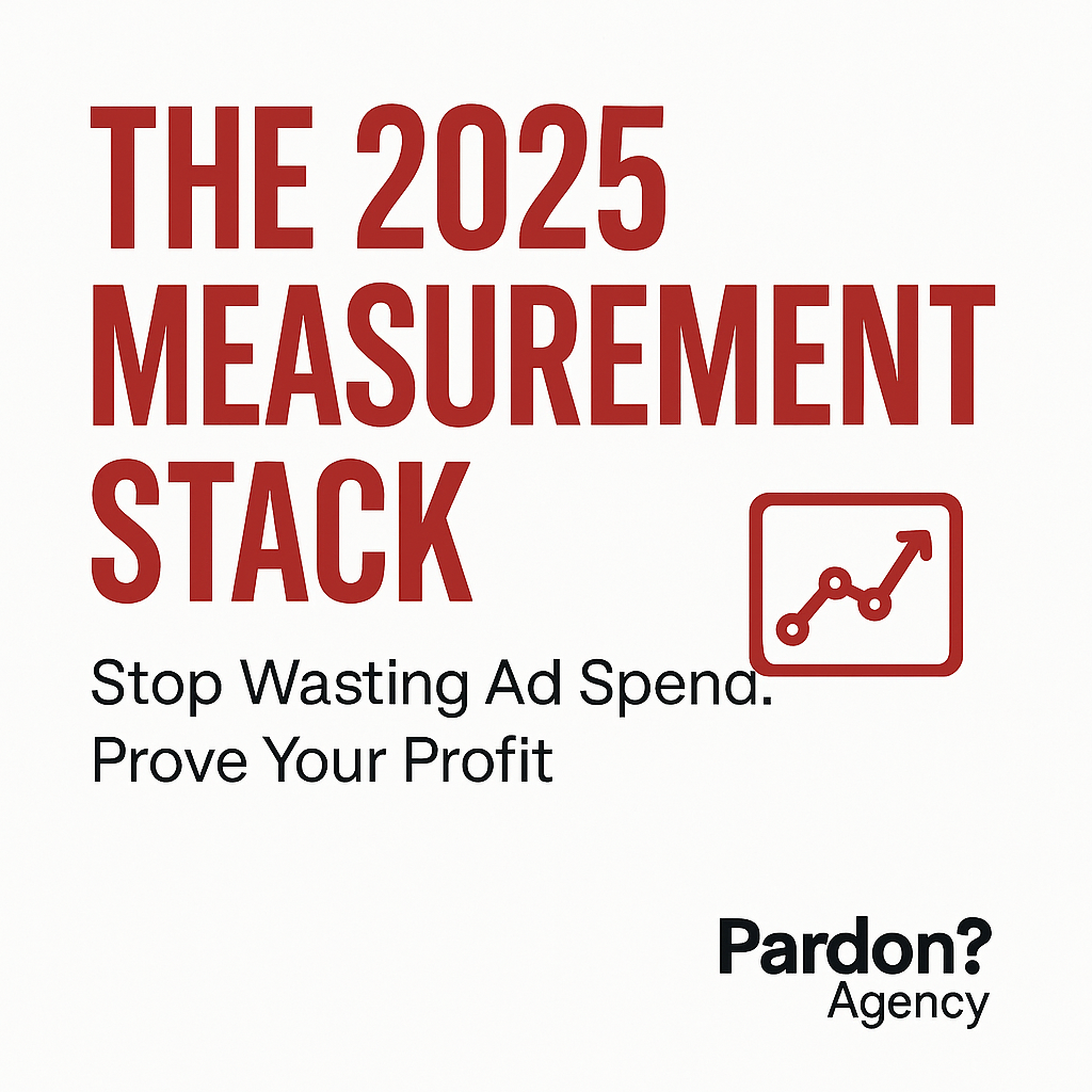 The 2025 Measurement Stack: How to Stop Wasting Ad Spend and Prove Profit