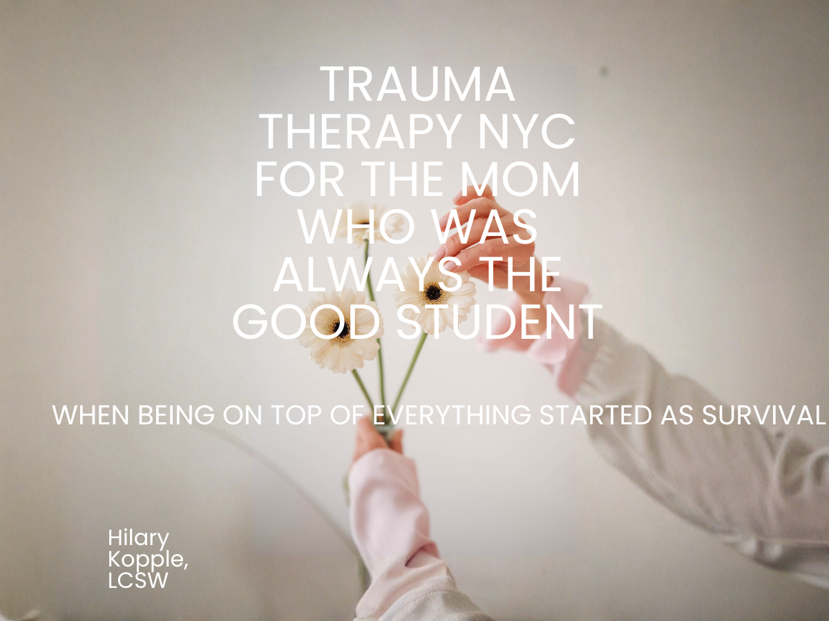 Two pairs of hands exchanging white daisies against a soft neutral background, text reads Trauma Therapy NYC for the mom who was always the good student