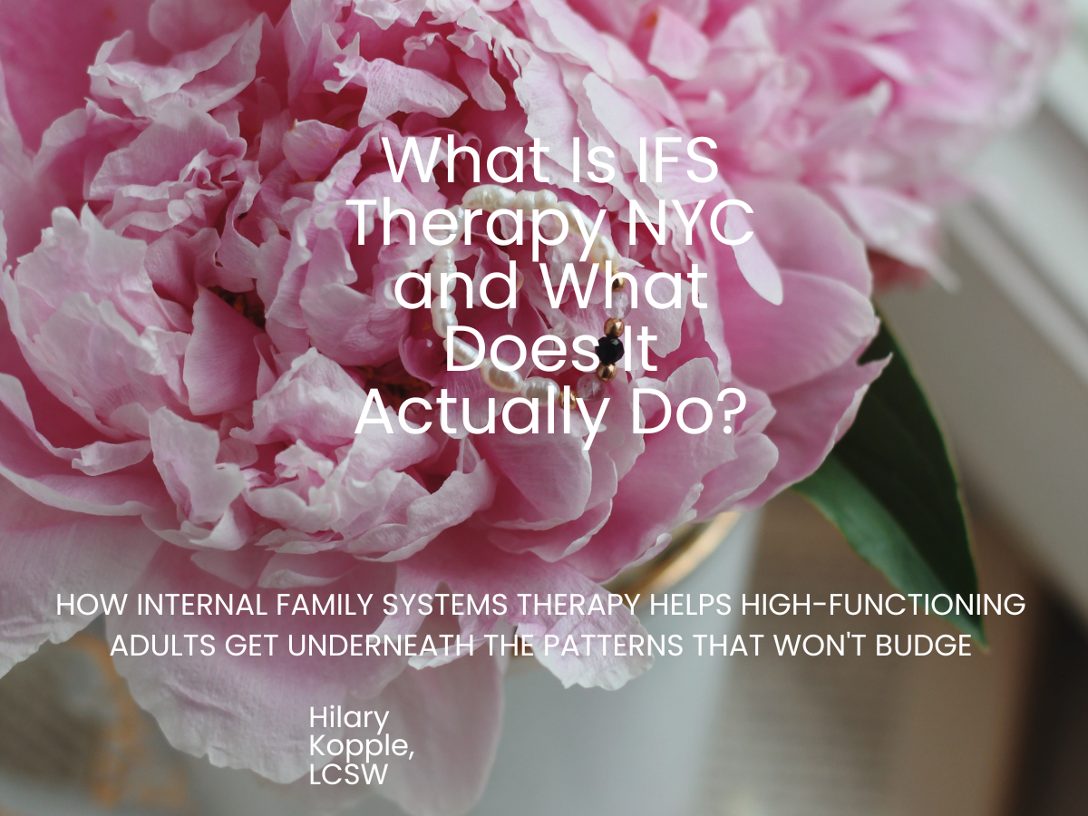 IFS therapy NYC blog post by Hilary Kopple LCSW, Internal Family Systems therapist in New York