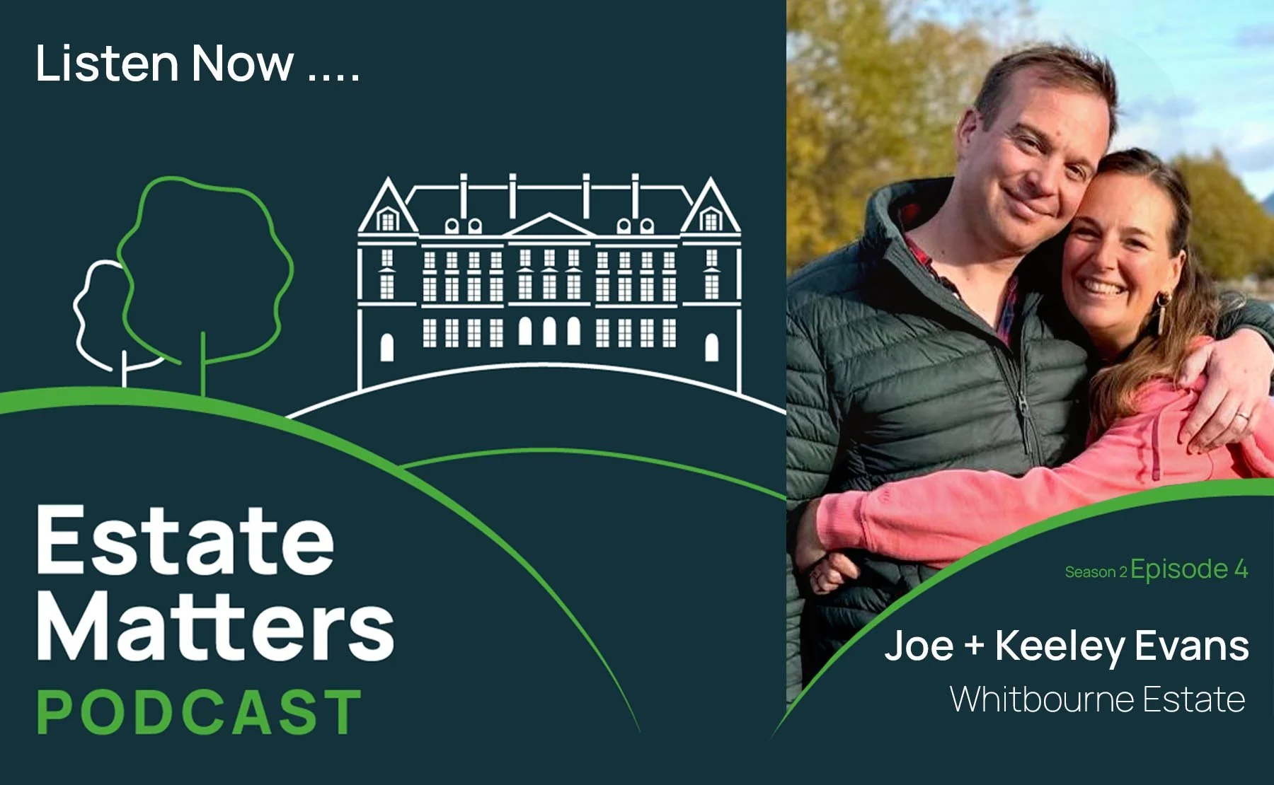 Estate Matters S2 Ep4: Joe and Keeley Evans | Stewarding a modern landed estate - generational ownership, diversification &amp; growth