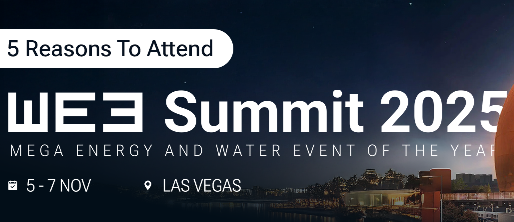 Promotion for the 2025 WE3 Summit, a mega energy and water event in Las Vegas, from November 5 to 7, highlighting five reasons to attend.