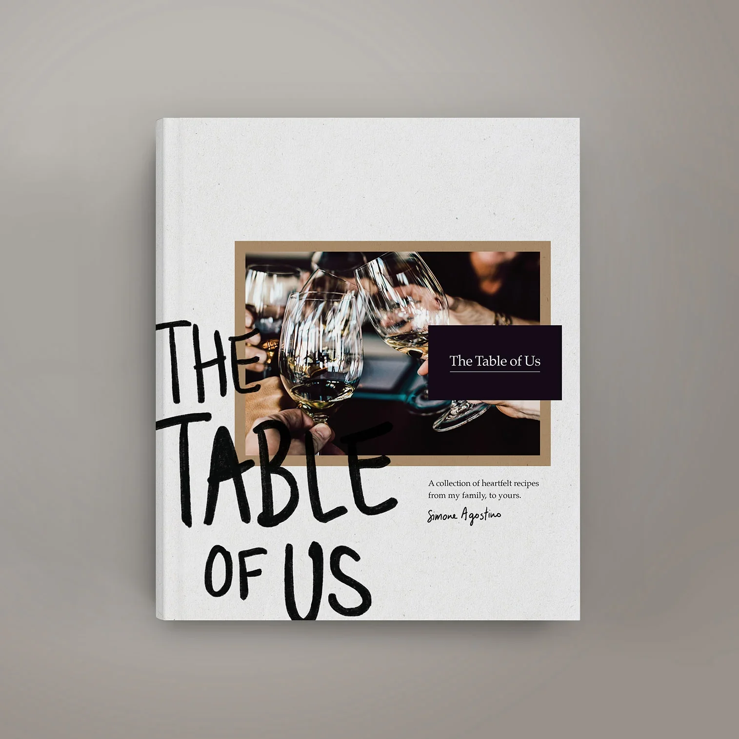 Simone Agostino - The Table of Us - Seasonal Cookbook