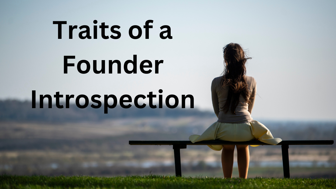 Traits of a Founder - Introspection