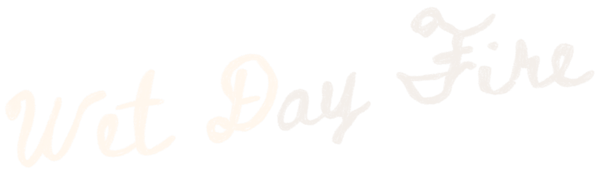 Inspirational quote reading 'Wet Day Fire' written in white cursive text over a colorful background.