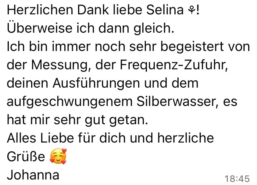 Ein Dankesbrief von Johanna an Selina, Ausdruck von Begeisterung für eine durchgeführte Messung, Energiezufuhr, Ausführung und lebendige Silberwasser, mit freundlichen Grüßen.