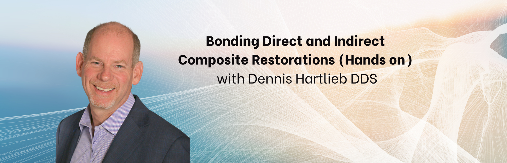 Bonding Direct and Indirect Composite Restorations (Hands on)with Dennis Hartlieb DDS