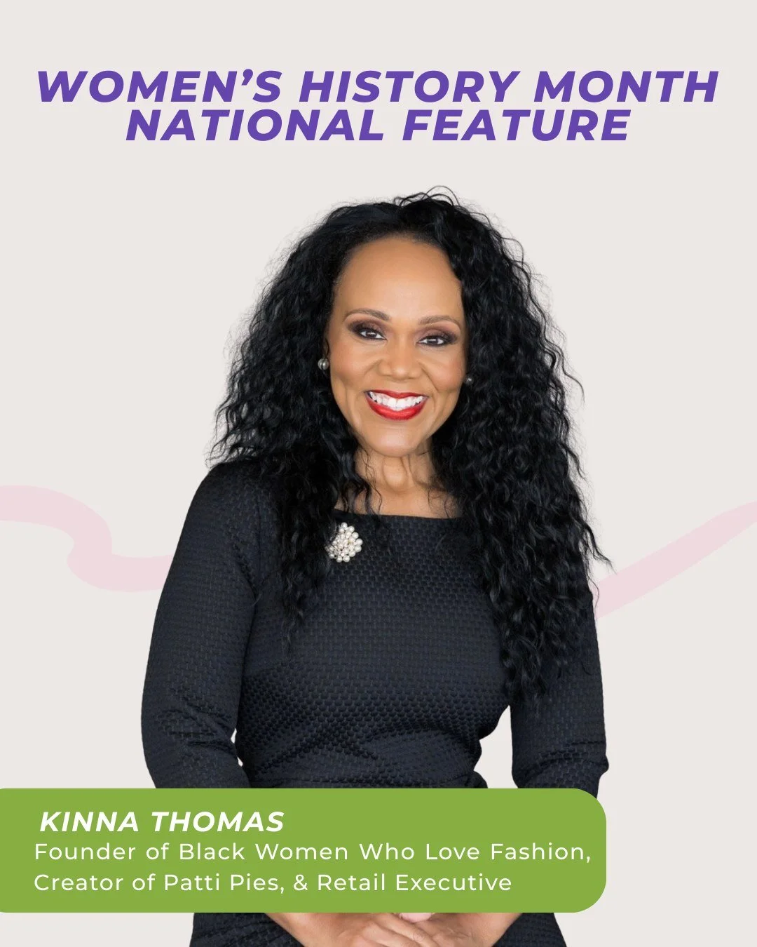 @therealkinna didn't wait for the space to exist. She built it herself.

As the founder of Black Women Who Love Fashion and the creator of Patti Pies, Kinna has spent her career crafting spaces where Black women can fully show up, celebrated and affi