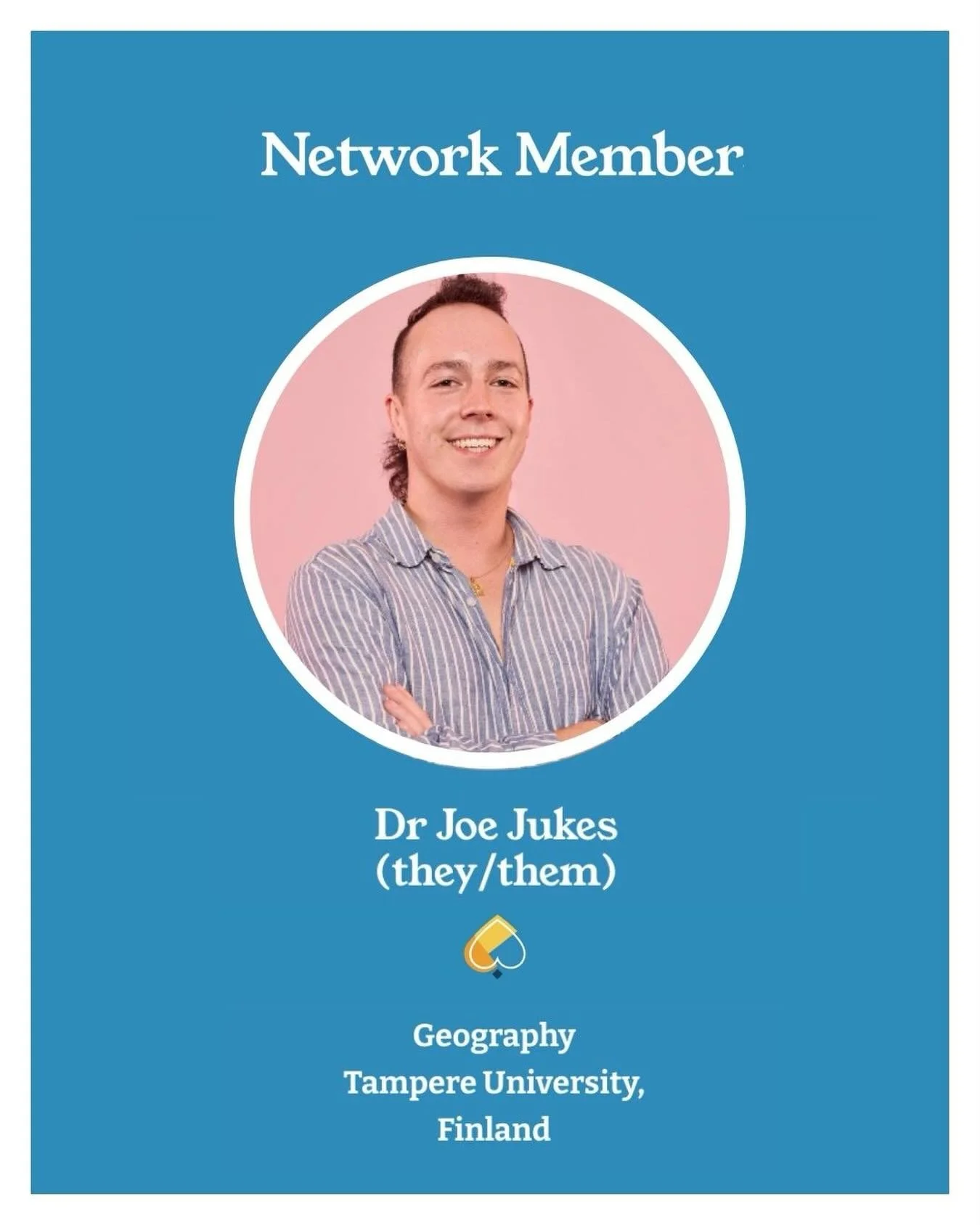 Dr Joe Jukes is a cultural geographer and queer theorist at Tampere University, Finland. They work on queer and film studies, platonic relations, &sbquo;nonsexualities&lsquo;, emotion and affect, and geographies of sexualities. 

&ldquo;I have been w