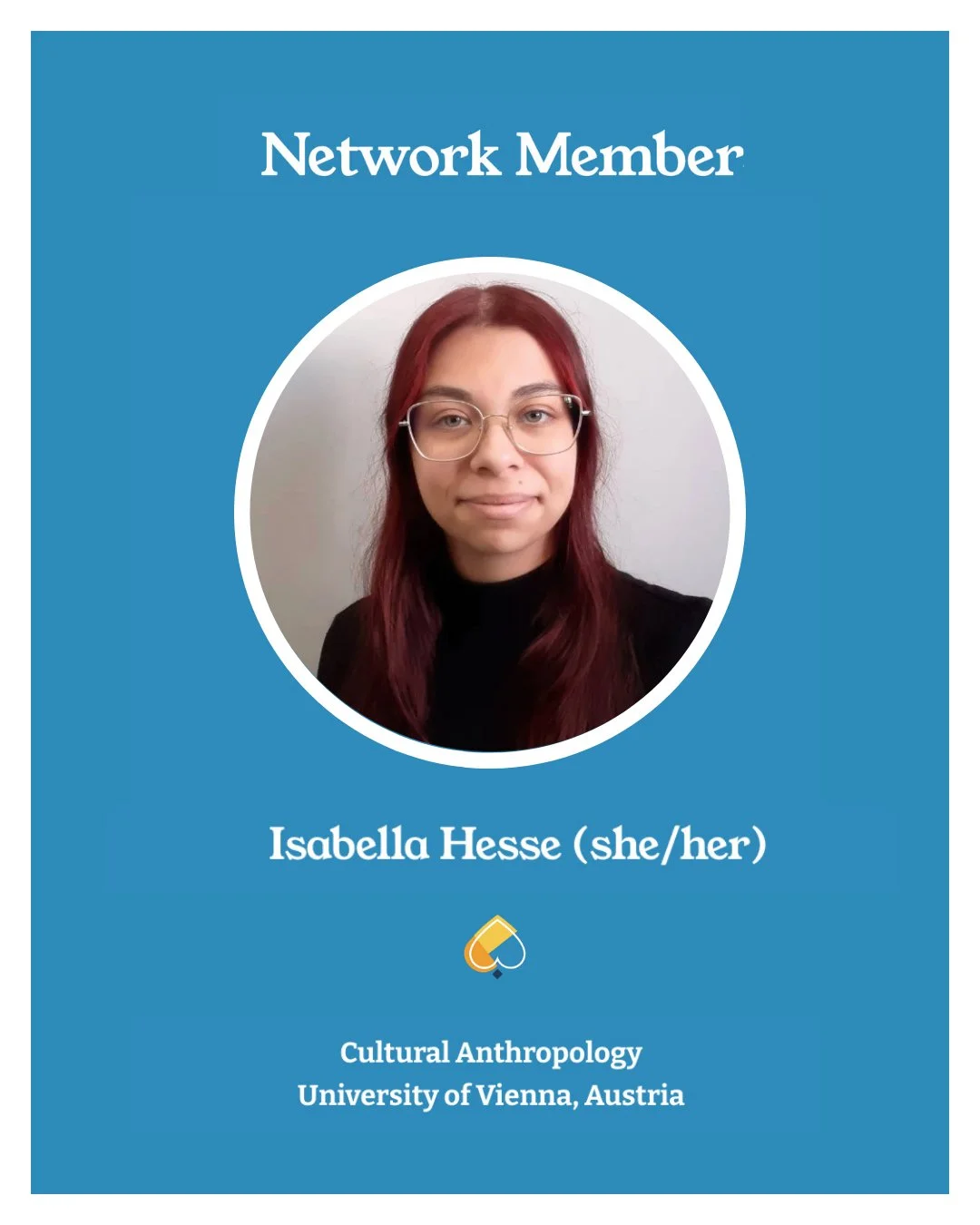 Isabella Hesse is a PhD student at the Department of European Ethnology at the University of Vienna working on the impact of amatonormativity and compulsory sexuality on the everyday lives of aromantic and asexual people. 

"A lot of fascinating