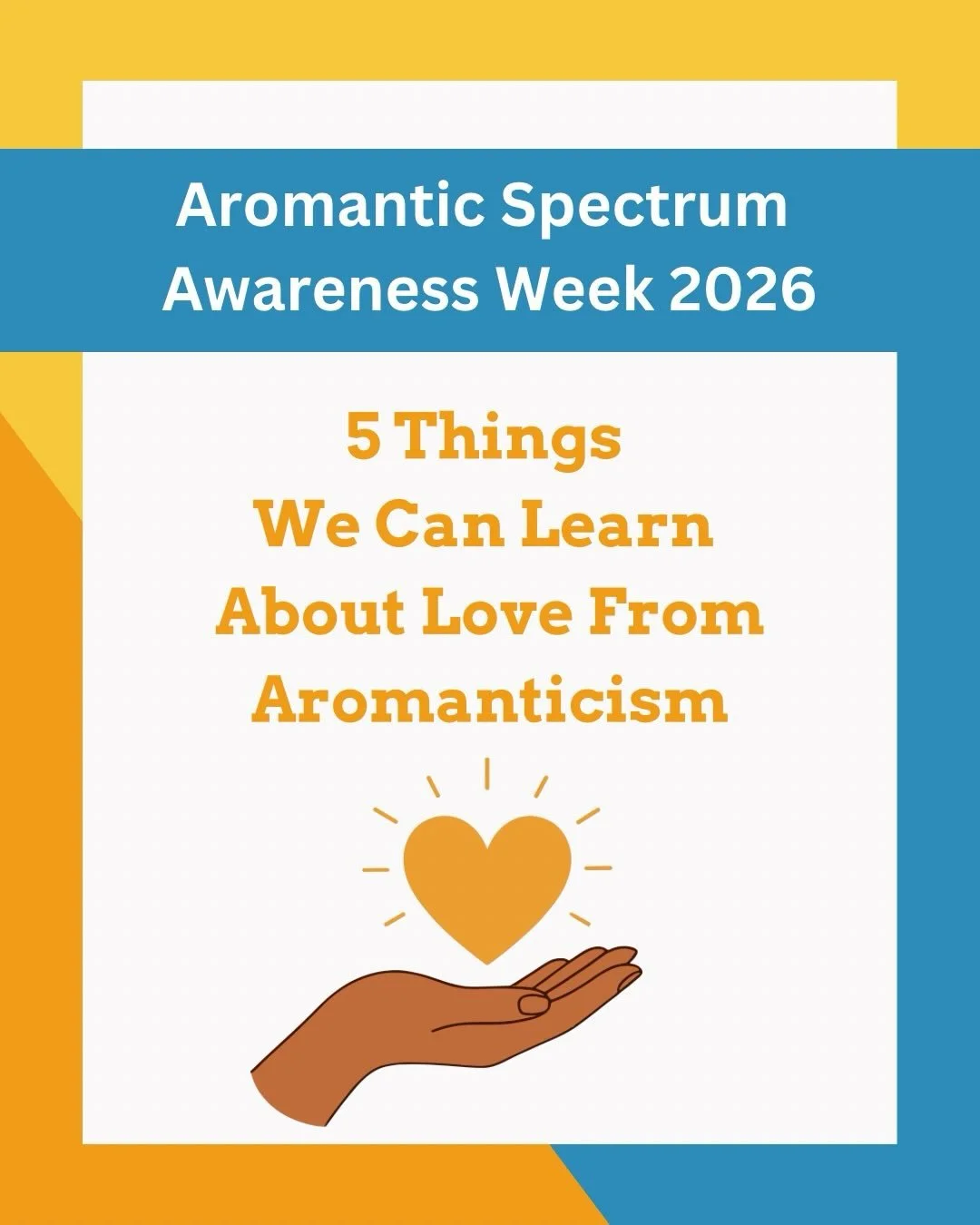 Happy Aromanticism Awareness Week!
Here are 5 Things We Can Learn About #Love From #Aromanticism

1. Romantic love is not for everyone
Society tells us that relationships and romantic love play a central role in our life: If you are not in a relation