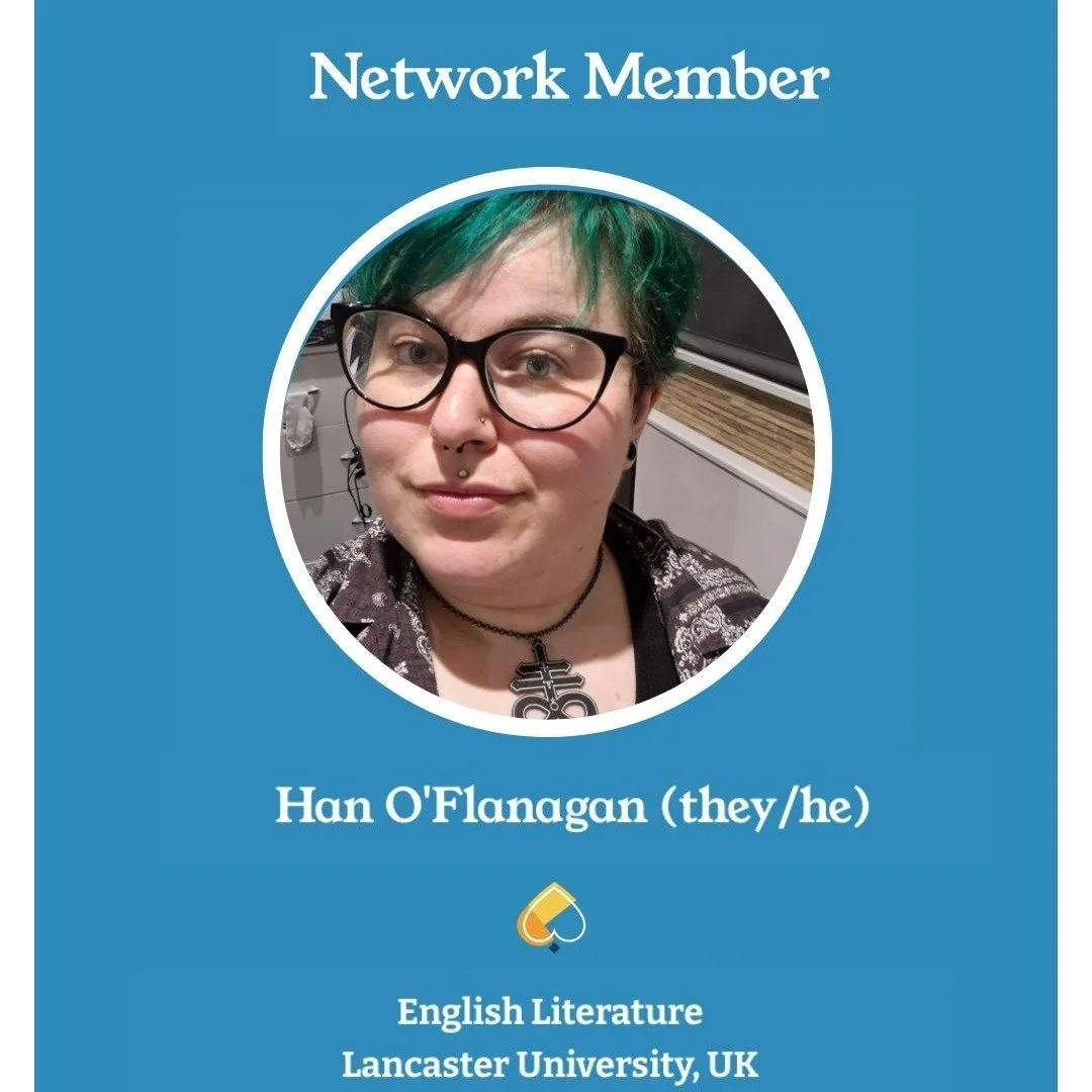Han O'Flanagan is a PhD student in English Literature at Lancaster University, UK, working on asexuality in Gothic literature. 
 
&ldquo;Aroace research has been overlooked for so long, so it's really exciting that this network is bringing it forward