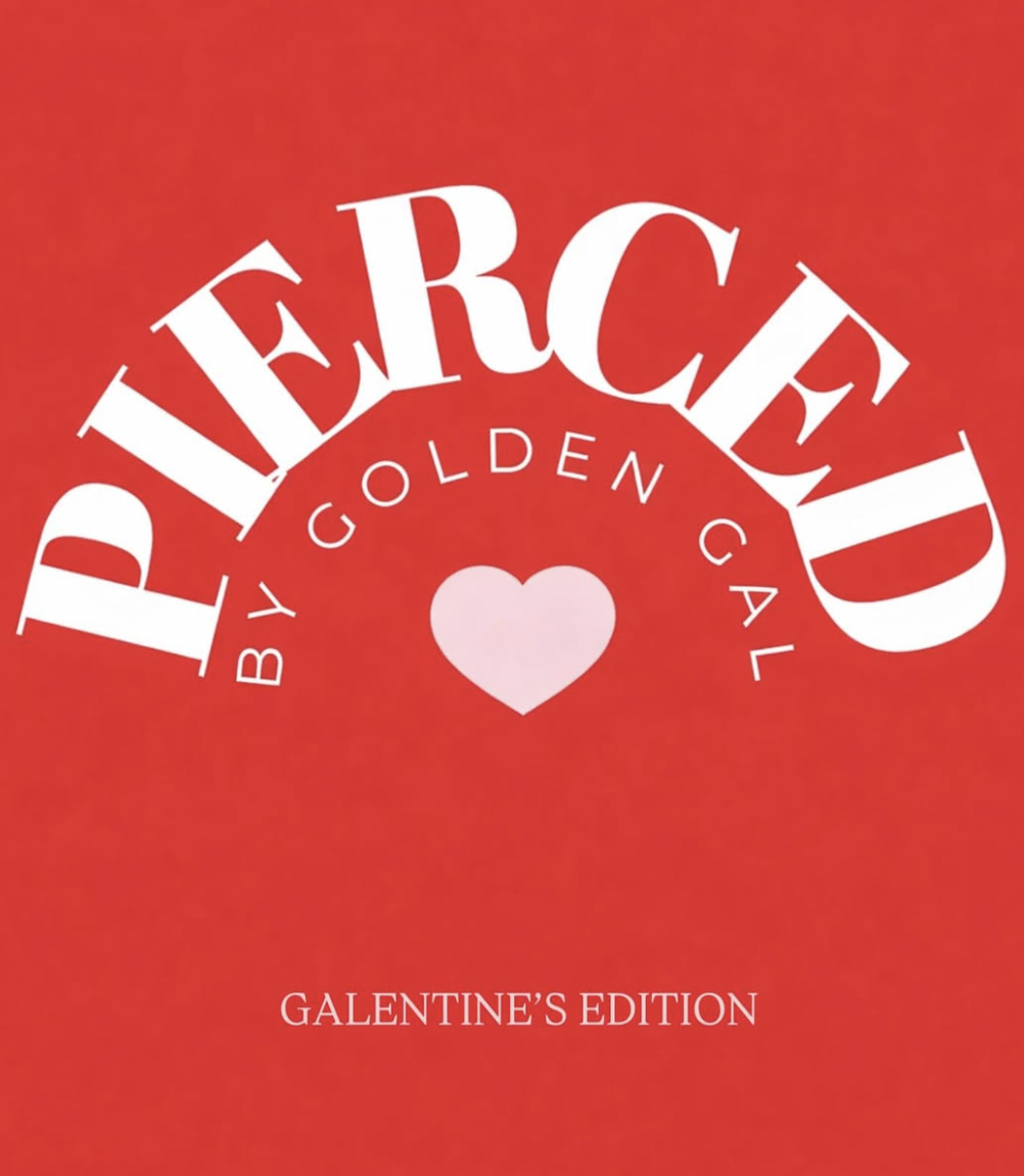 PIERCED BY GOLDEN GAL: GALENTINE’S EDITION