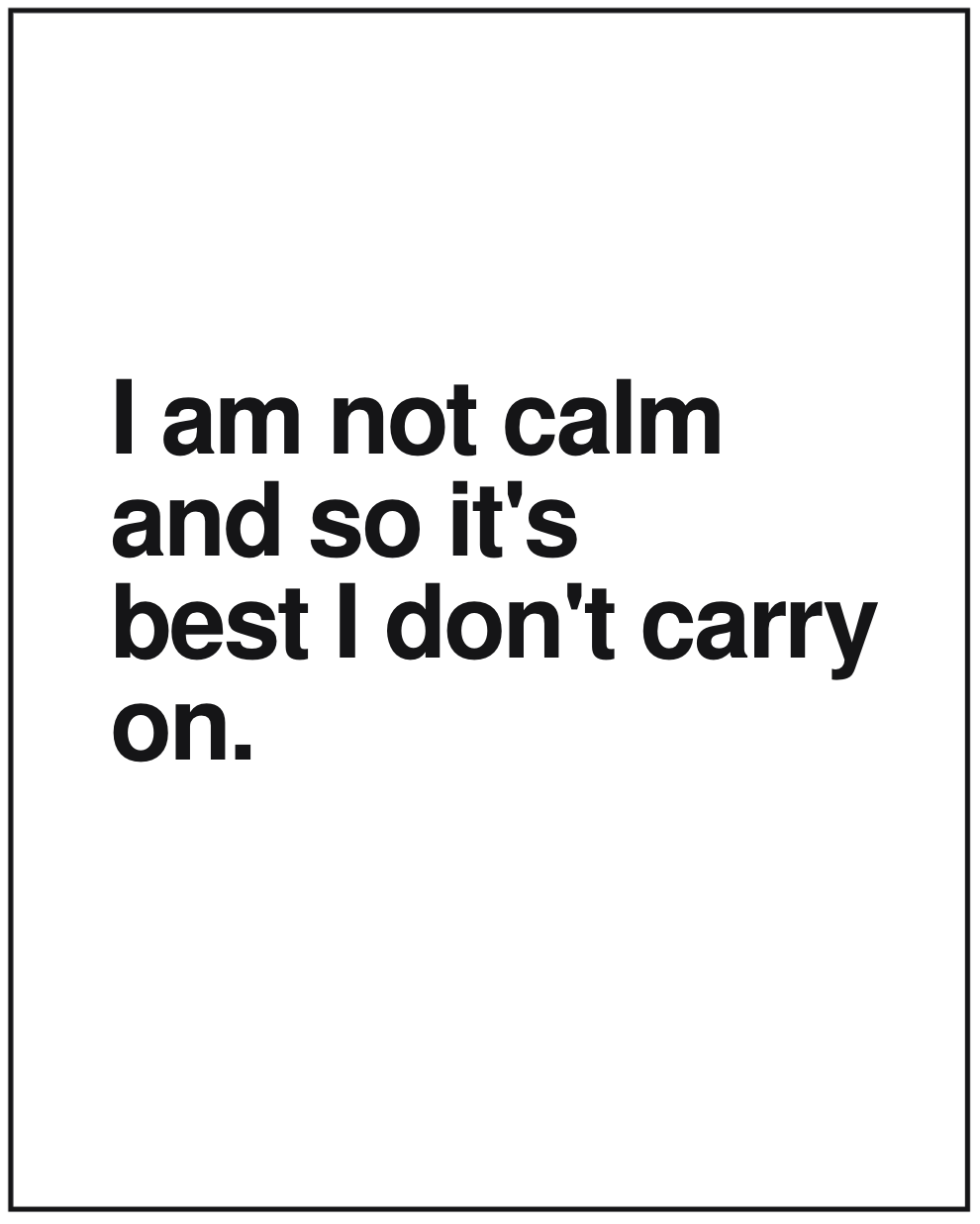 I am not calm.
