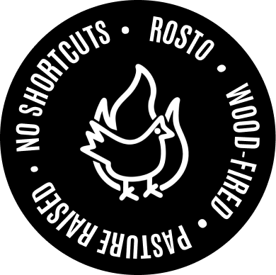 Circular logo with a stylized bird in the center, surrounded by the text 'NO SHORTCUTS · ROSTO · WOOD-FIRED · PASTURE-RAISED'.