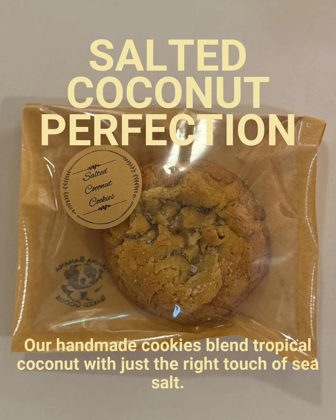 SALTED COCONUT PERFECTION - Our handmade cookies blend tropical coconut with just the right touch of sea salt.