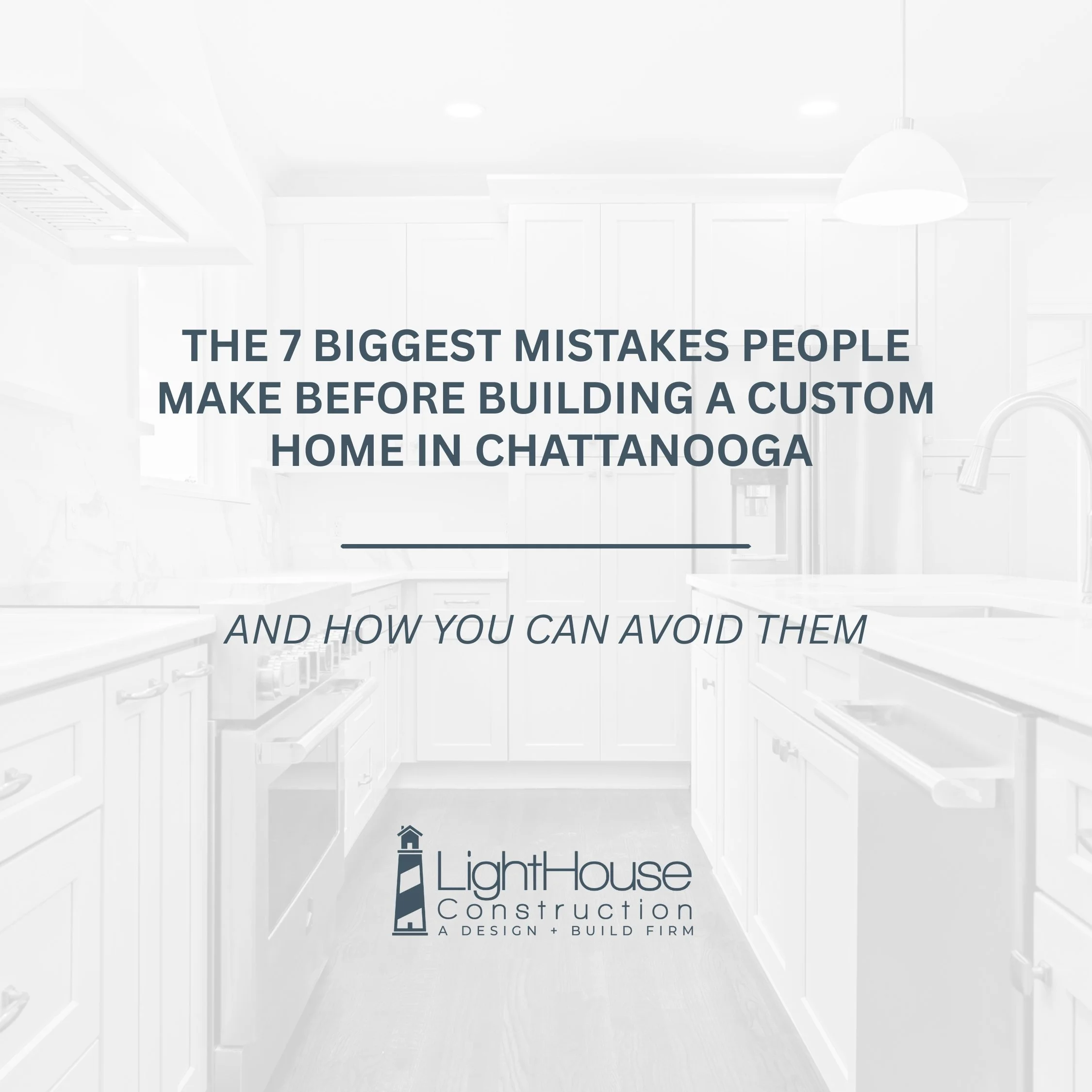 The 7 Biggest Mistakes People Make Before Building a Custom Home in Chattanooga