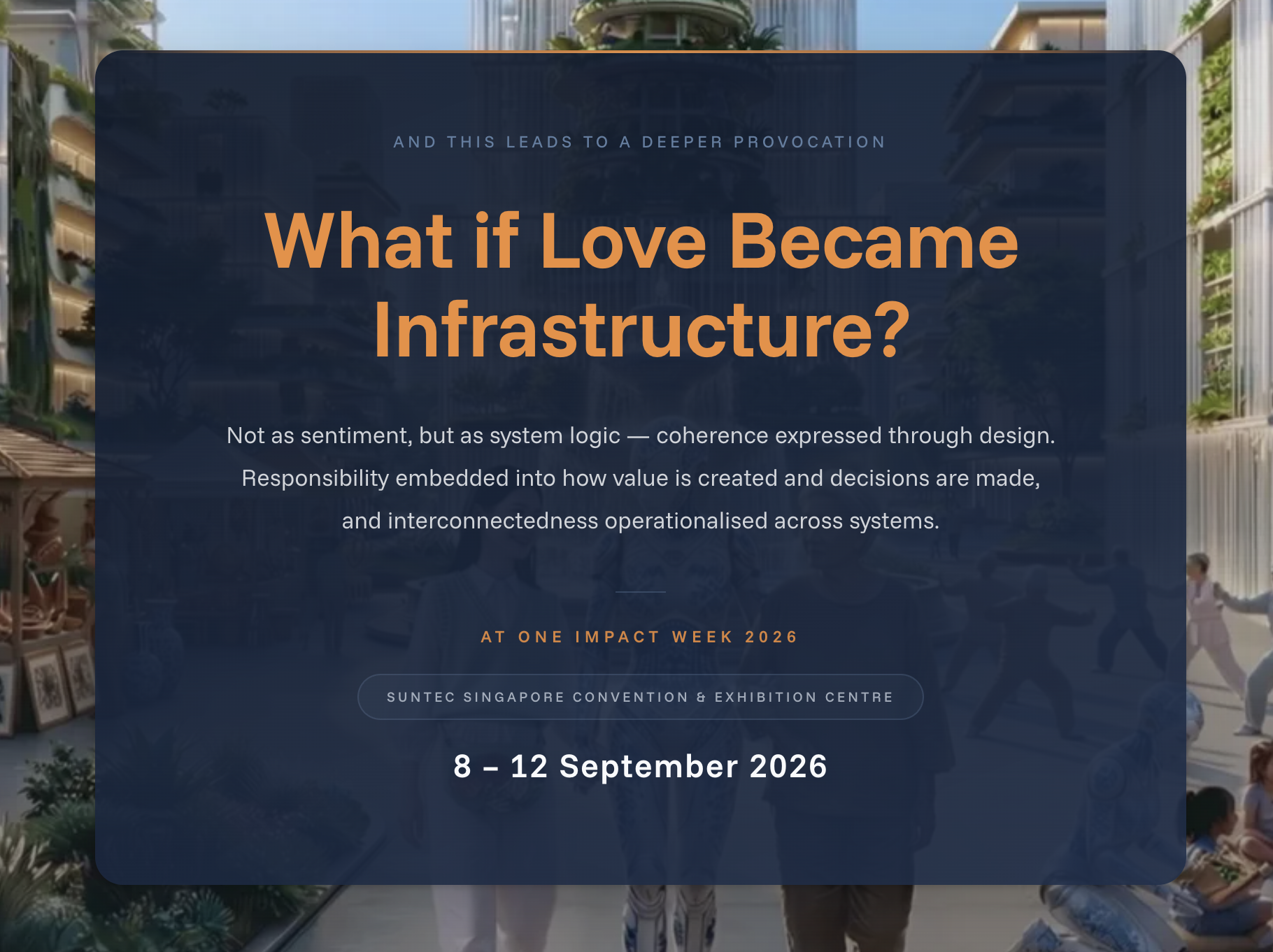 Event details for One Impact Week 2026 at Suntec Singapore Convention & Exhibition Centre, September 8-12, 2026, featuring a title "What if Love Became Infrastructure?" and a background of a shopping mall with people walking.