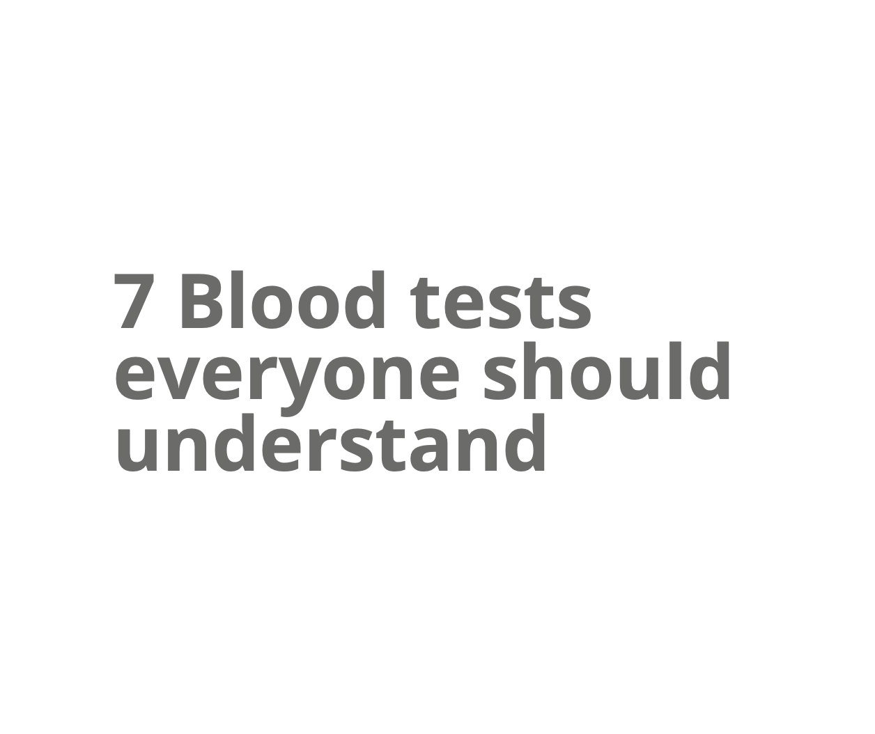 7 Blood Tests Everyone Should Understand