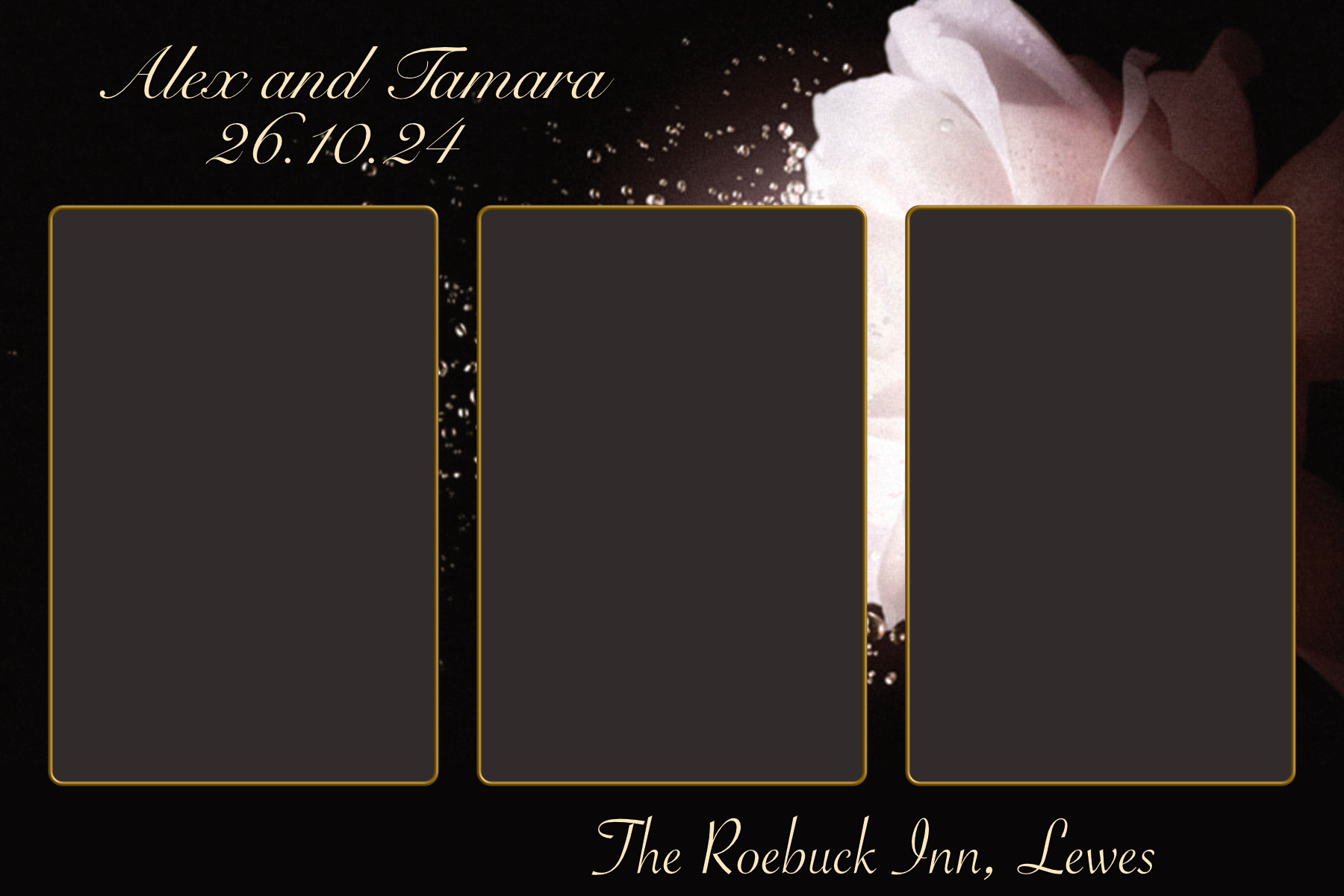Wedding photo collage template with black background, pink rose, and sparkle accents. Top left text, 'Alex and Tamara 26.10.24'. Bottom right text, 'The Roebuck Inn, Lewes.' Three dark rectangular placeholders in the center for photos.
