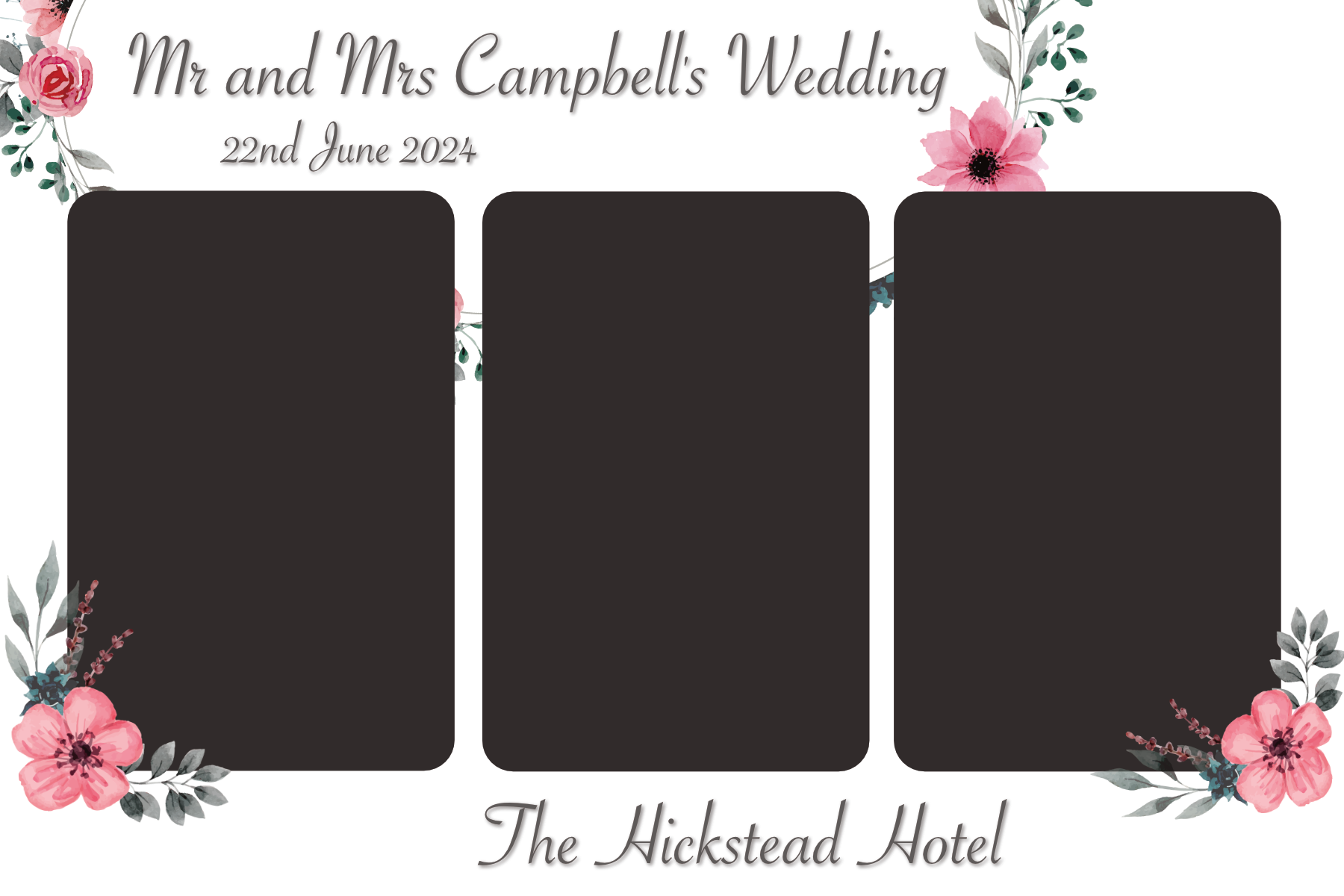 Wedding photo booth backdrop with floral border and three black photo frames, with text reading "Mr and Mrs Campbell's Wedding, 22nd June 2024, The Hickstead Hotel."