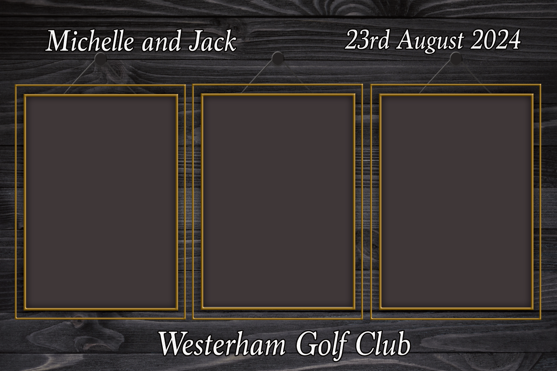A photo of a black wooden photo display board with three empty photo frames bordered in gold, mounted on a black wooden background. The display is titled "Michelle and Jack 23rd August 2024" at the top, with the location "Westerham Golf Club" written at the bottom.