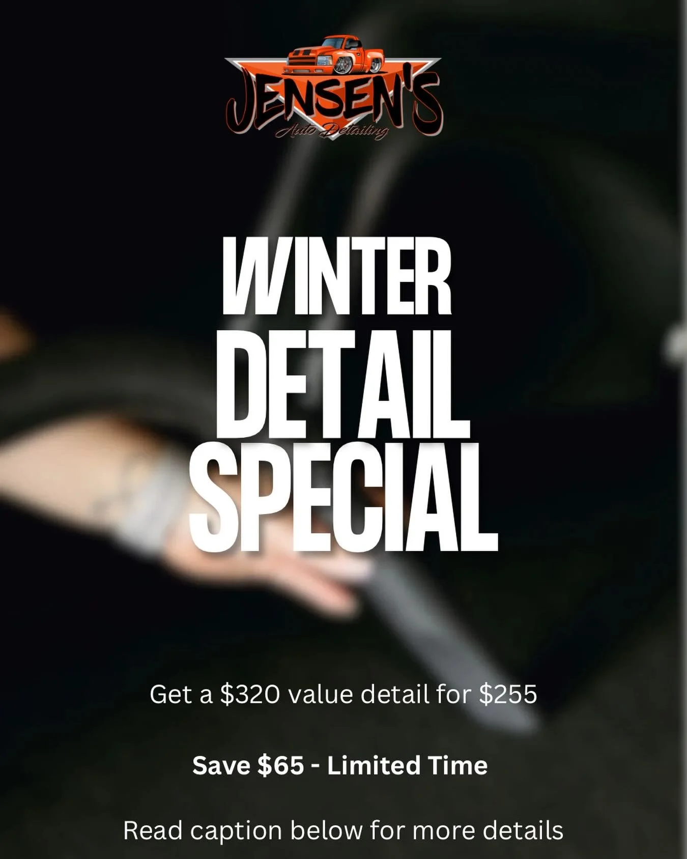 🚨 WINTER DETAIL SPECIAL 🚨

Get a $320 value Winter Protection Detail for just $255 ❄️
Salt stains, grime, and winter buildup removed top to bottom  leaving your vehicle clean, fresh, and protected.

💥 SAVE $65 &mdash; Limited Time Only! 💥

Servic