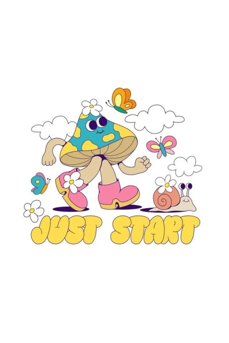 Colorful cartoon illustration of a mushroom character with large eyes, pink boots, and flowers, surrounded by butterflies, clouds, and a snail, with 'Just Start' written in large yellow letters