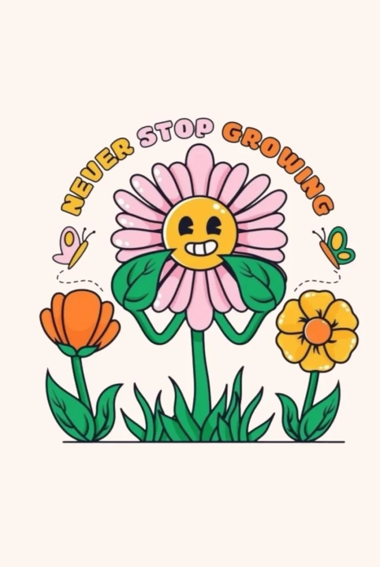A cartoon flower with a smiling face, surrounded by smaller flowers and butterflies, with the words "Never Stop Growing" above it.