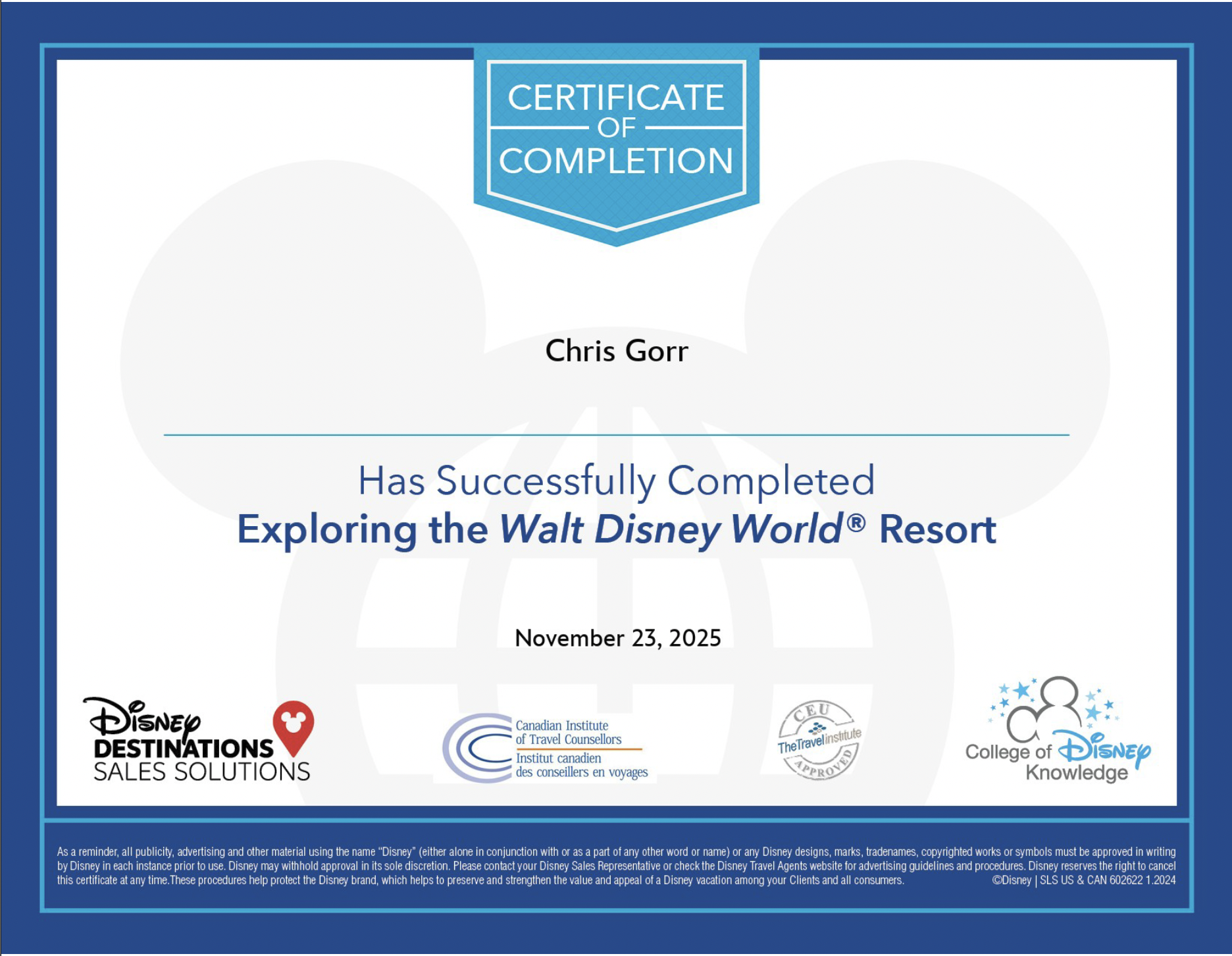 Certificate of completion for Chris Gorr, recognizing successful completion of exploring the Walt Disney World Resort on November 23, 2025. Includes logos for Disney Destinations Sales Solutions, Canadian Institute of Travel Counsellors, The Travel Institute, and Disney Knowledge.