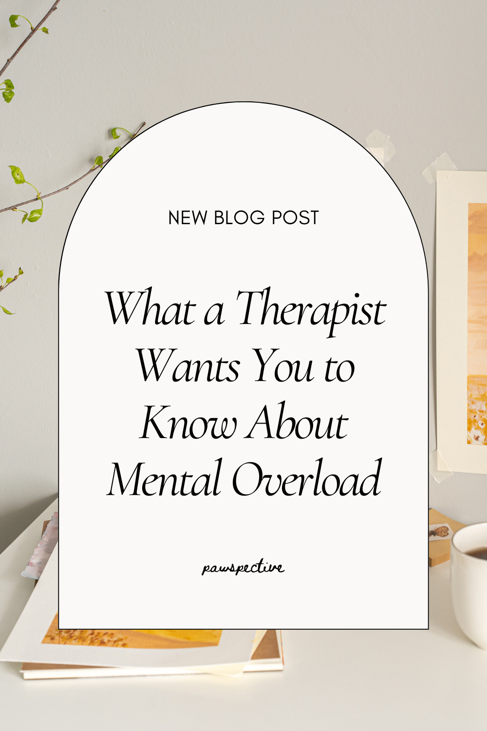 What a Therapist Wants You to Know About Mental Overload