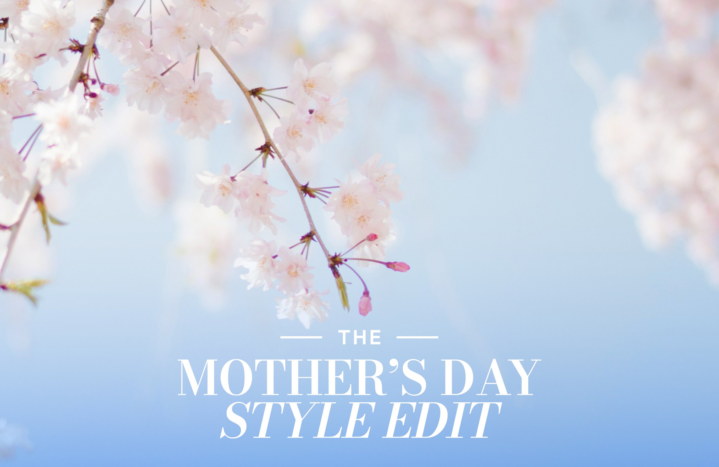 Mother’s Day Style Edit