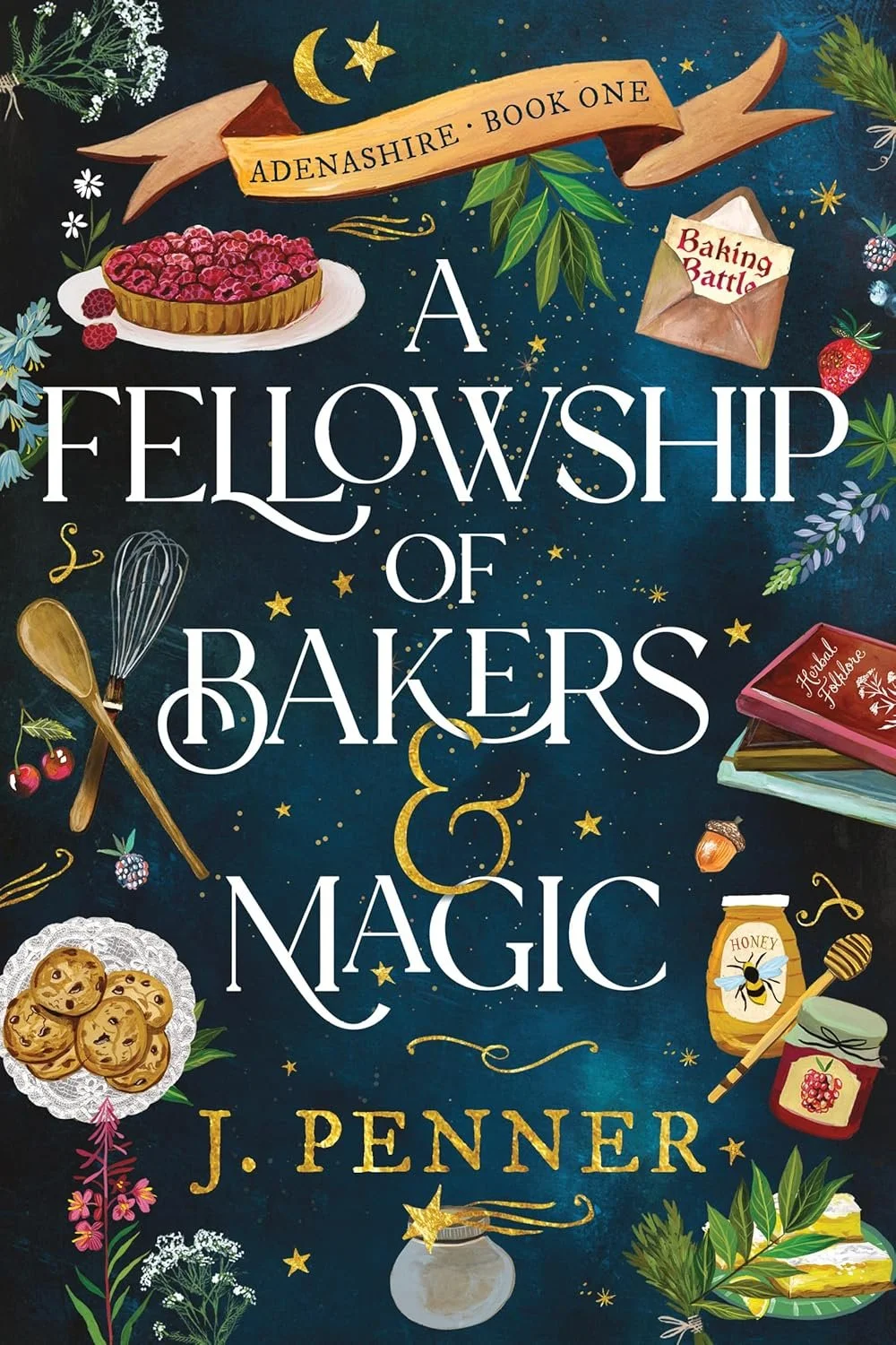 A Fellowship of Bakers & Magic by J. Penner