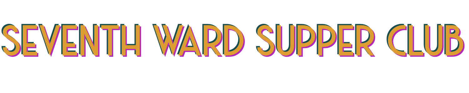 Seventh Ward Supper Club