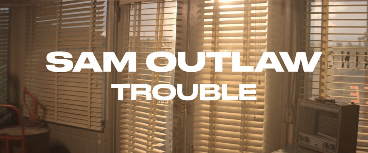 SAM OUTLAW - TROUBLE