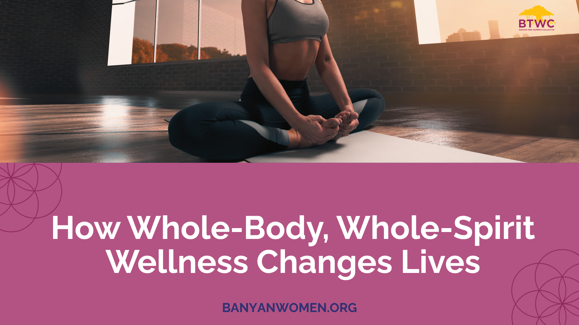 How Whole-Body, Whole-Spirit Wellness Changes Lives 