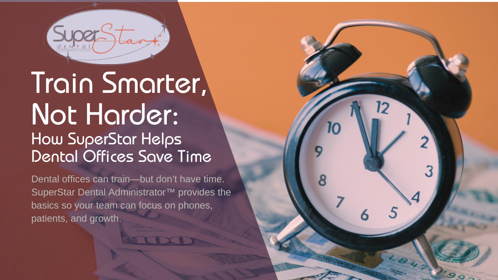 Train Smarter, Not Harder: How SuperStar Helps Dental Offices Save Time