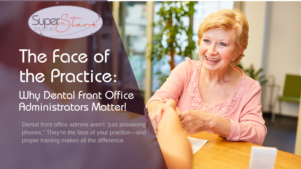 The Face of the Practice: Why Dental Front Office Administrators Matter More Than You Think