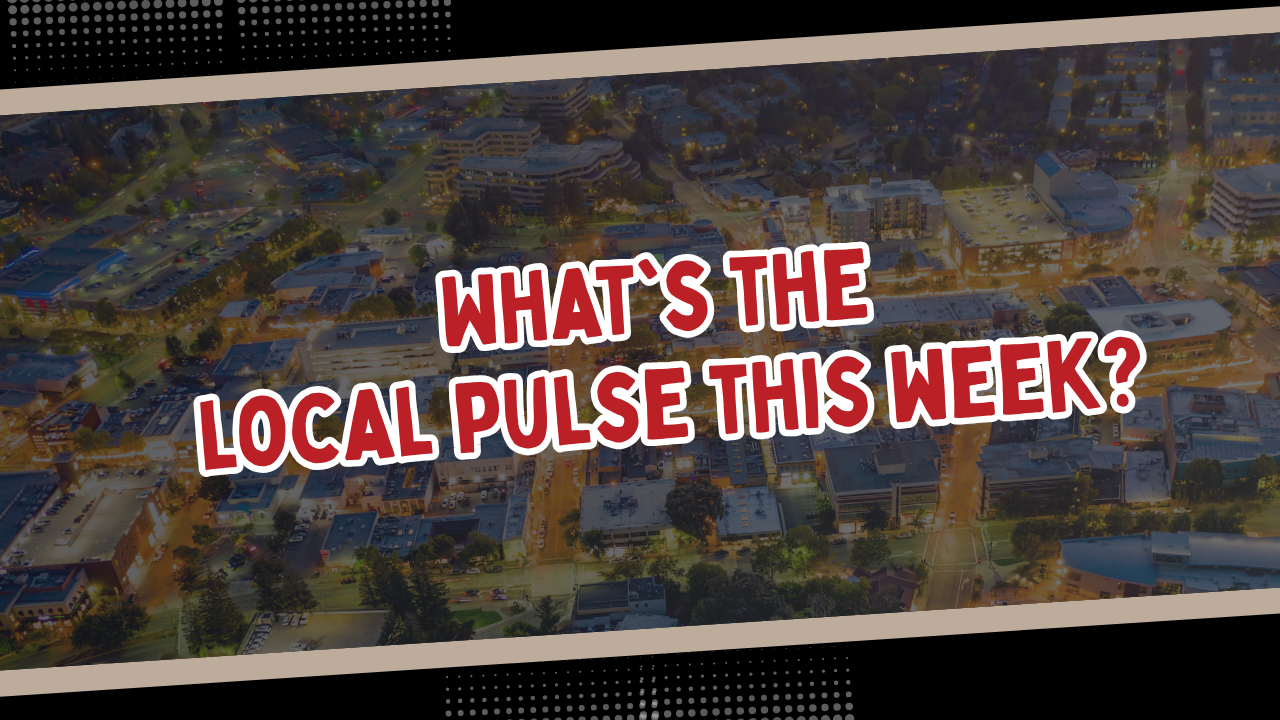 What's the local pulse this week?