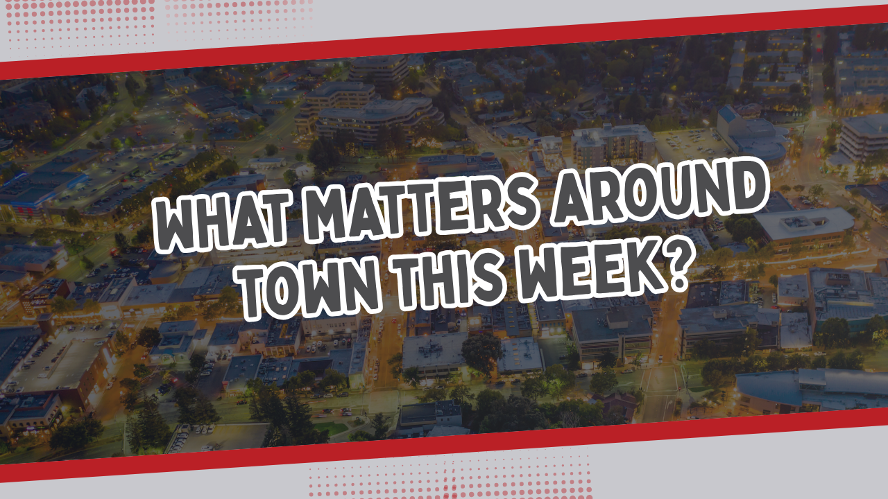 What Matters Around Town
