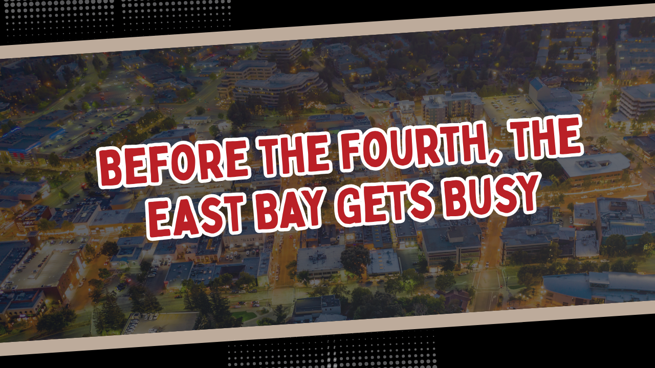 Before the Fourth, the East Bay Gets Busy