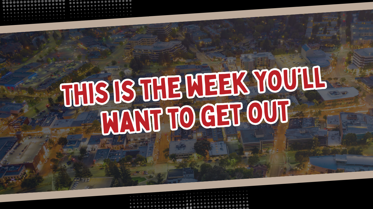 This is the week you’ll want to get out