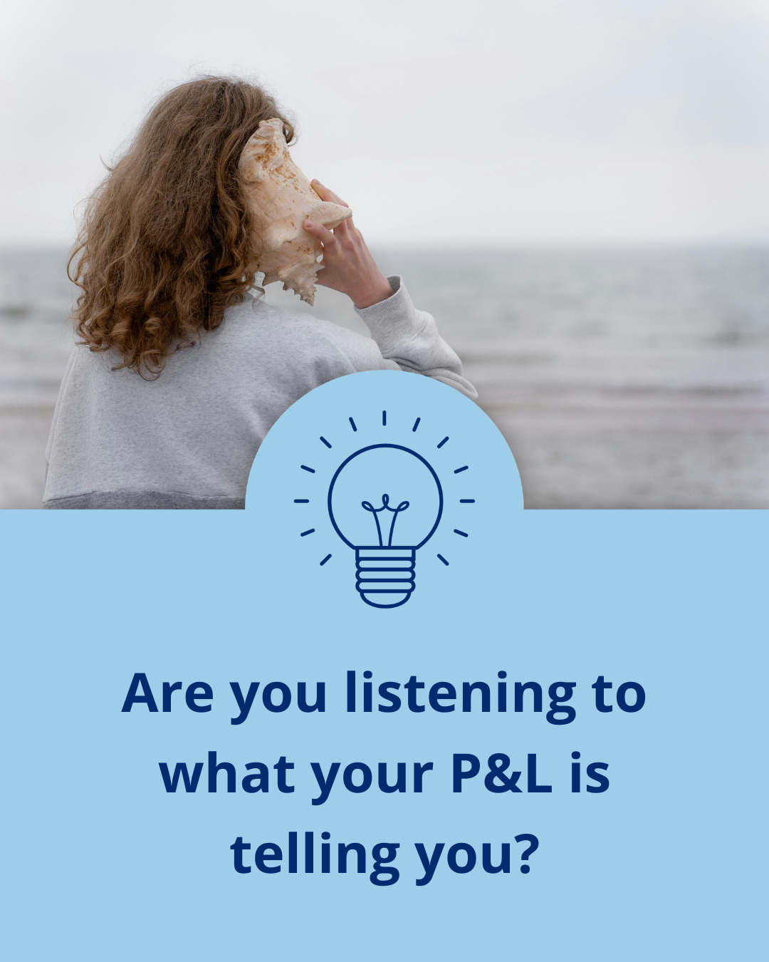 Your P&amp;L is telling you something. Are you listening?