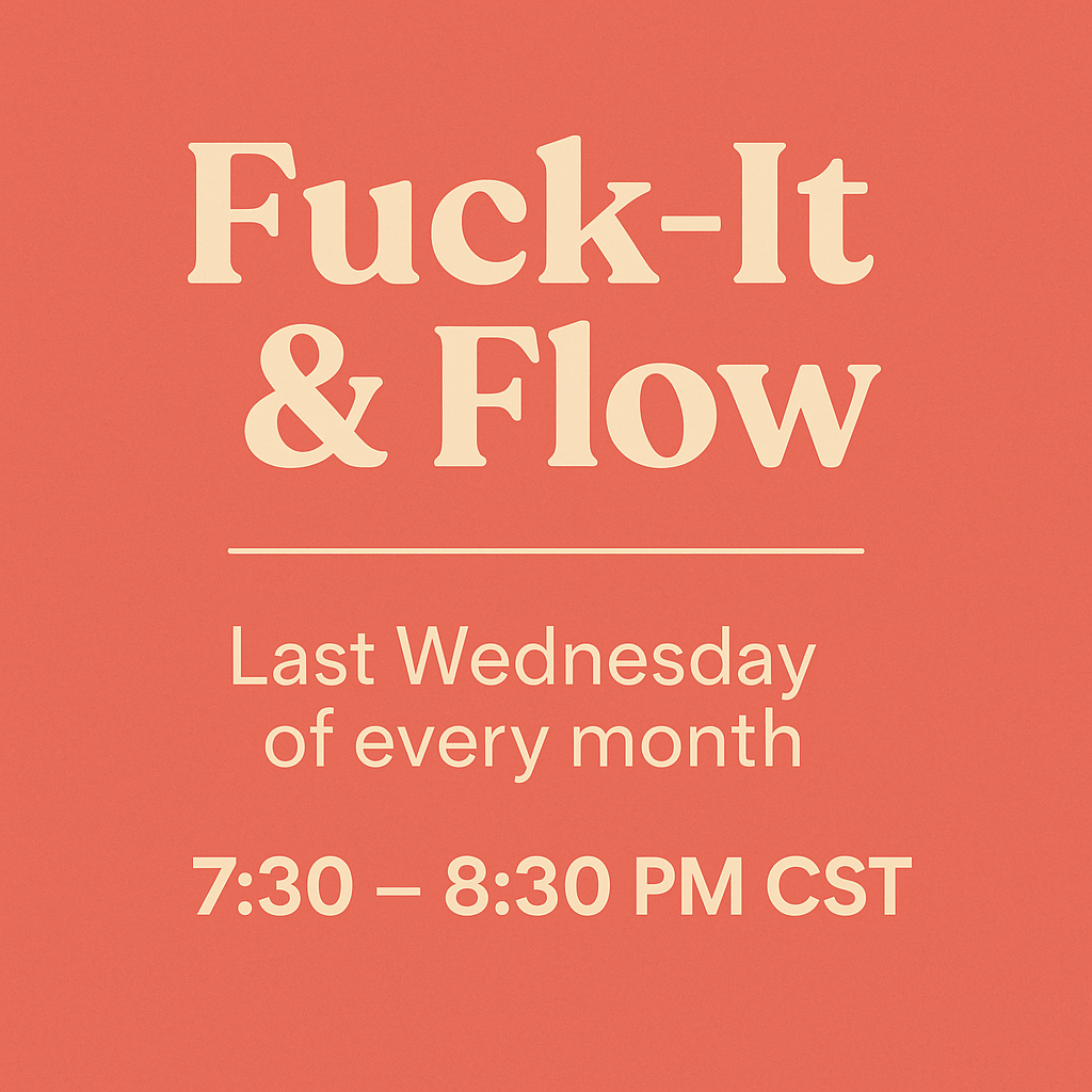 Fuck-It &amp; Flow (Members Only)