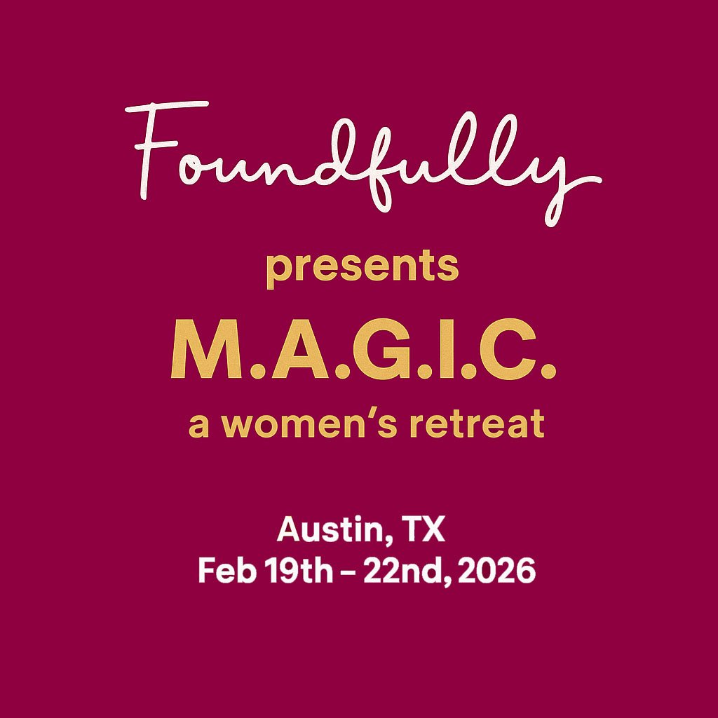 M.A.G.I.C: A Women’s Retreat (hosted by Foundfully + Serana)